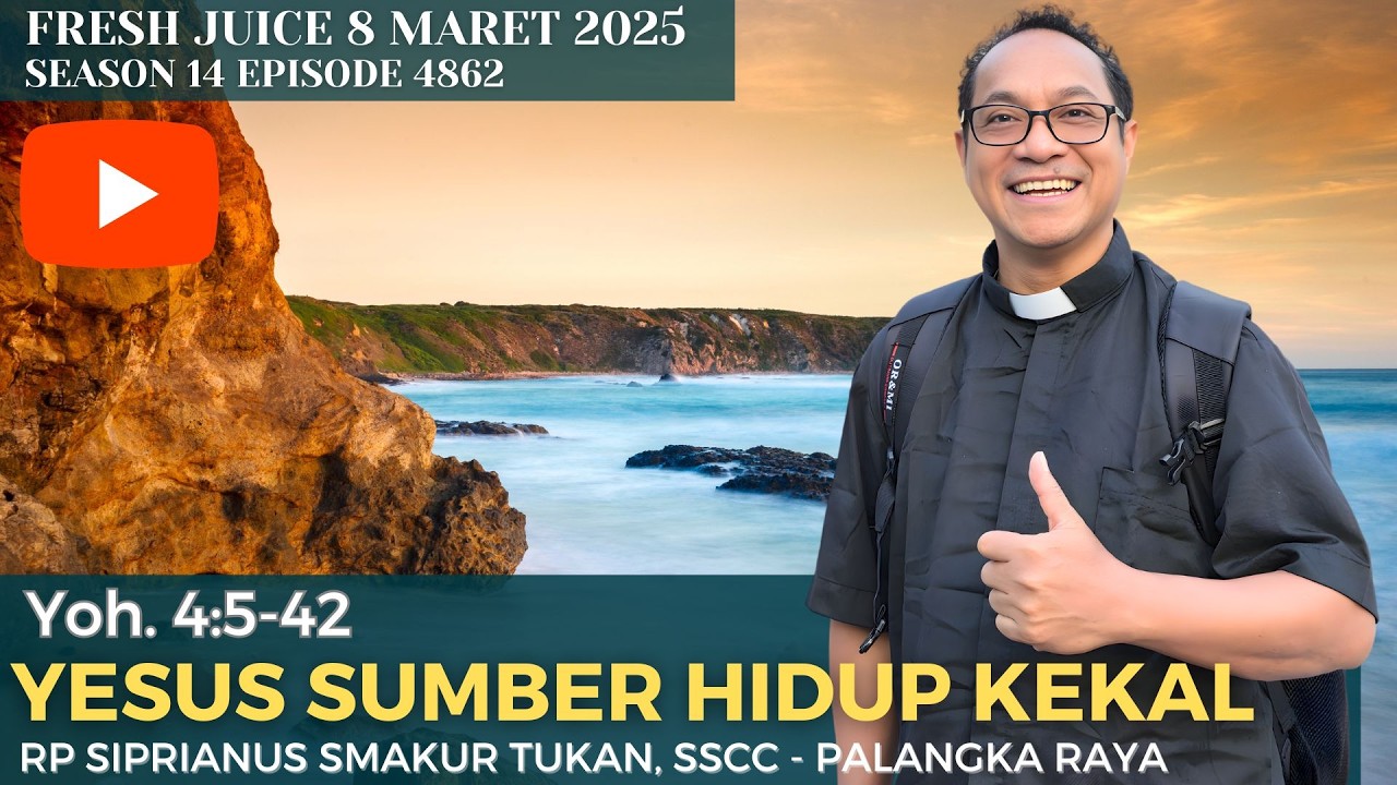 Yesus Sumber Hidup Kekal   - Fresh Juice 8 Maret 2026 - RP. Siprianus Smakur Tukan, SSCC