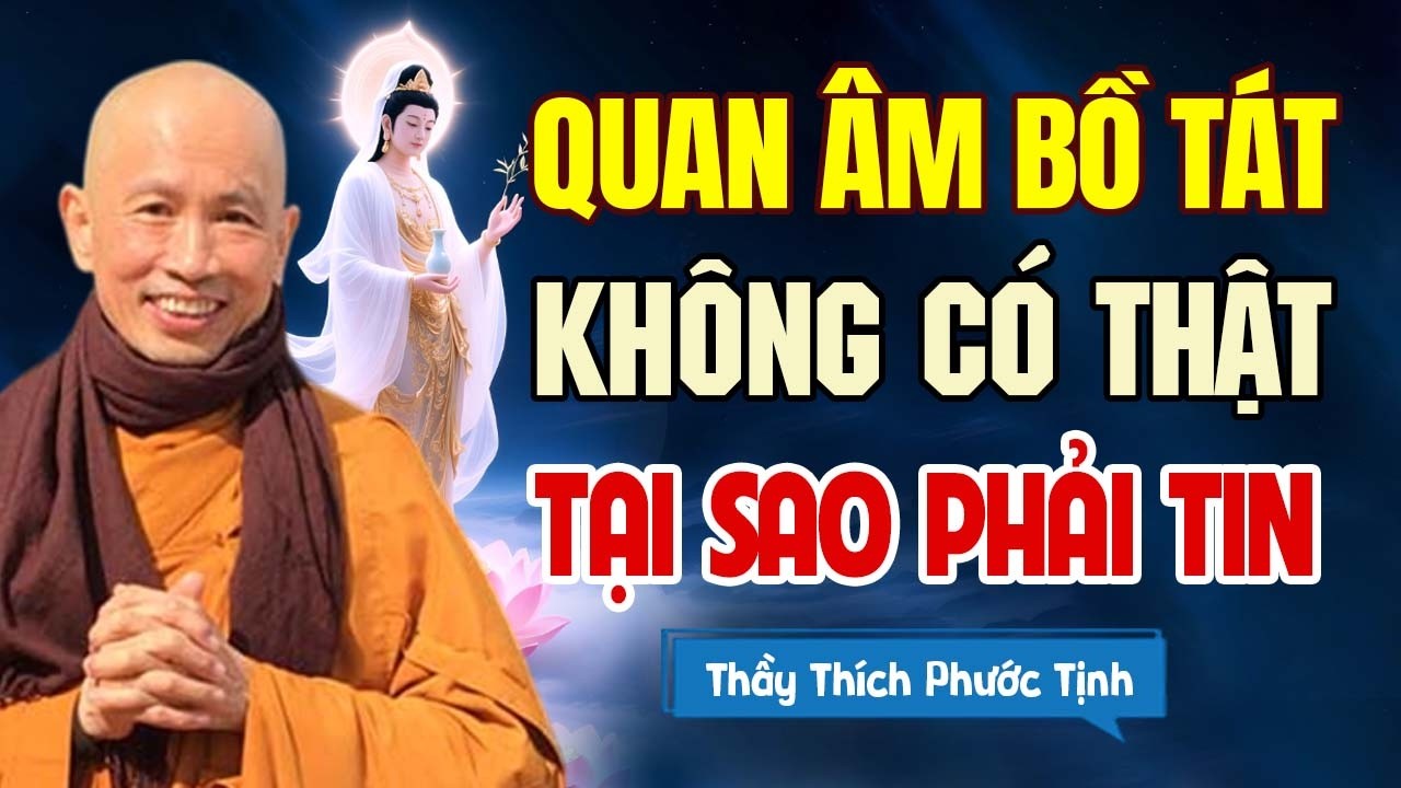 QUAN ÂM BỒ TÁT Không Có Thật tại sao phải tin - Không Phải Ai Cũng Biết | Thầy Thích Phước Tịnh
