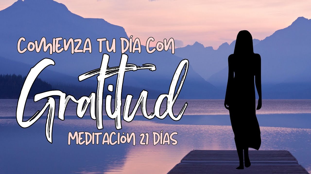 👉 ACTIVA EL PODER DE LA GRATITUD | MEDITACI&Oacute;N MATUTINA | 21 D&Iacute;AS