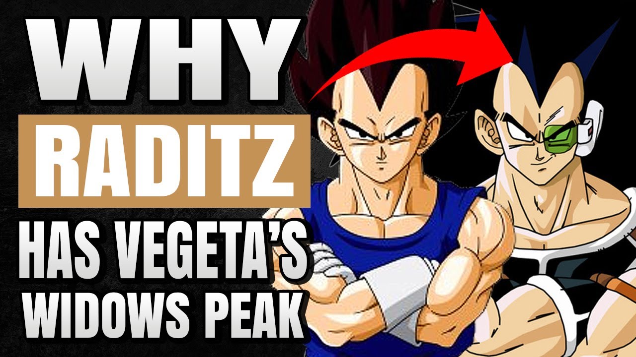 Why Raditz has a Vegeta Widows Peak