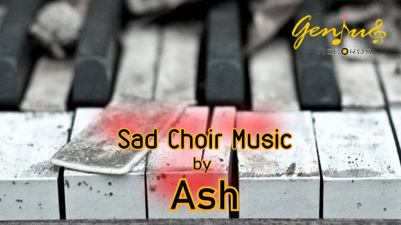Sad Choir Music  || Free Music for Genius || No Copyright || Royalty Free ||  Ash