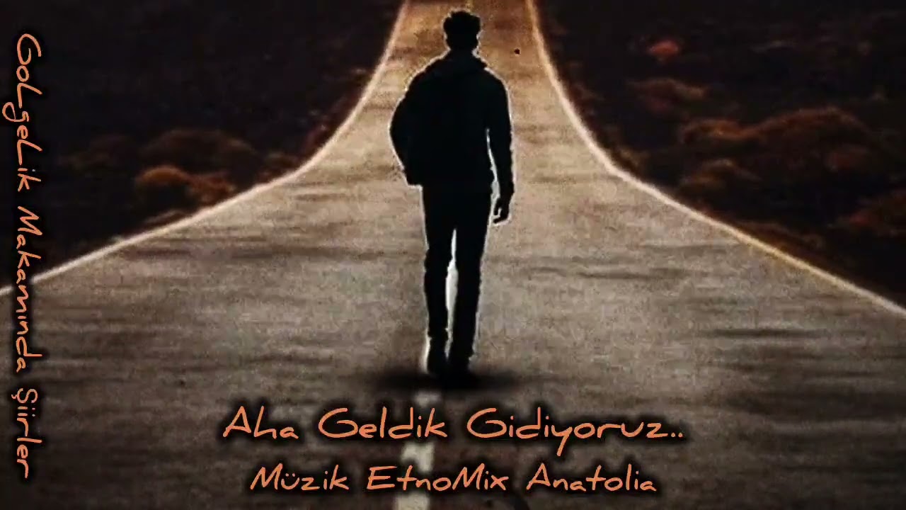 İşte Gidiyorum Çeşm-i Siyahım ( Aha Geldik Gidiyoruz ) / GoLgeLik Makamında Şiirler