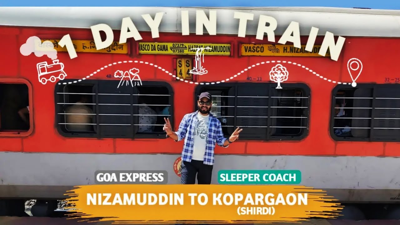 A day in Goa Express 12780 | H Nizamuddin to Vasco Da Gama | Full Vlog to Kopargaon | शिर्डी Shirdi