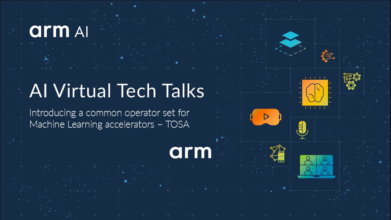 Arm Tech Talk: Introducing a common operator set for Machine Learning accelerators – TOSA
