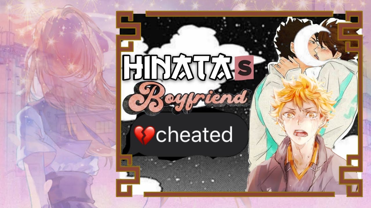 Hinata's Boyfriend CHEATED?!《It Wasn't Me》OiHina angst || IwaOi || TsukiHina || 𝚂𝚒𝚗 𝚁𝚘𝚜𝚎
