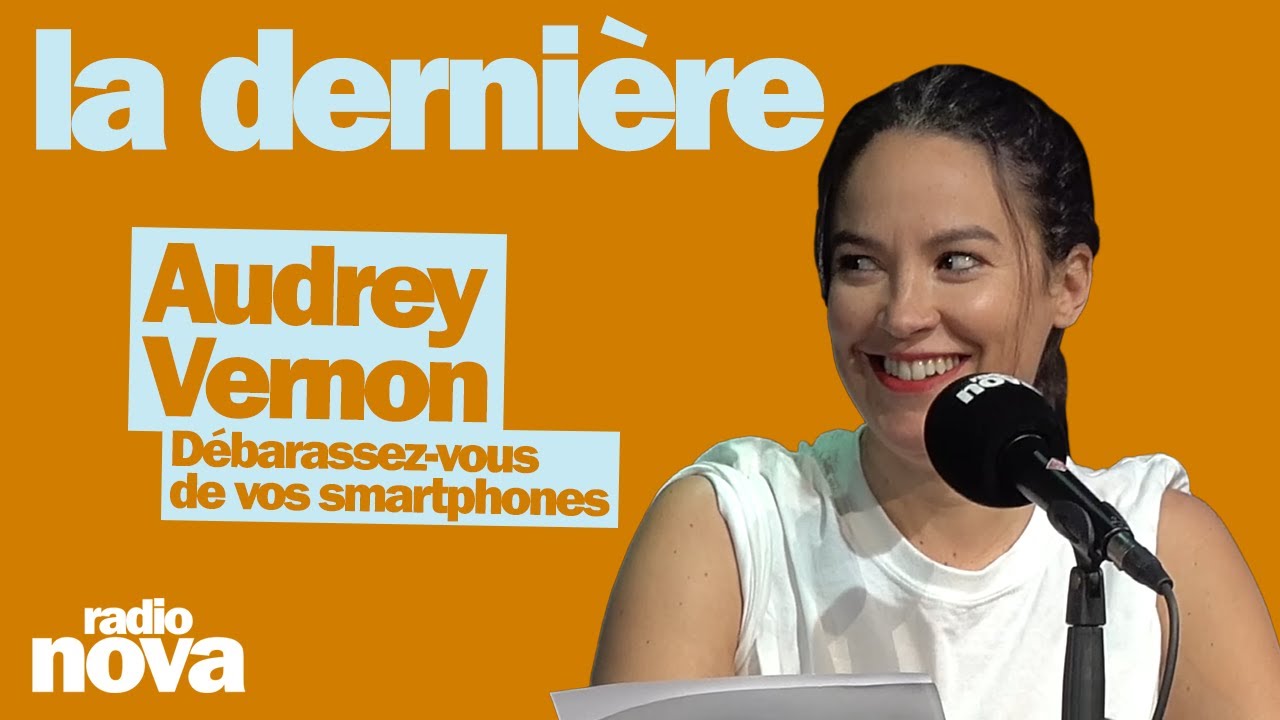 Débarassez-vous de vos smartphones - La chronique d'Audrey Vernon dans La dernière
