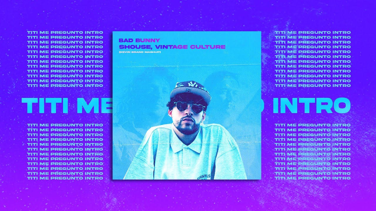 Titi Me Pregunto X Love Tonight (Kevin Brand Mashup - Epic Intro Edit) [Bad Bunny X Shouse]