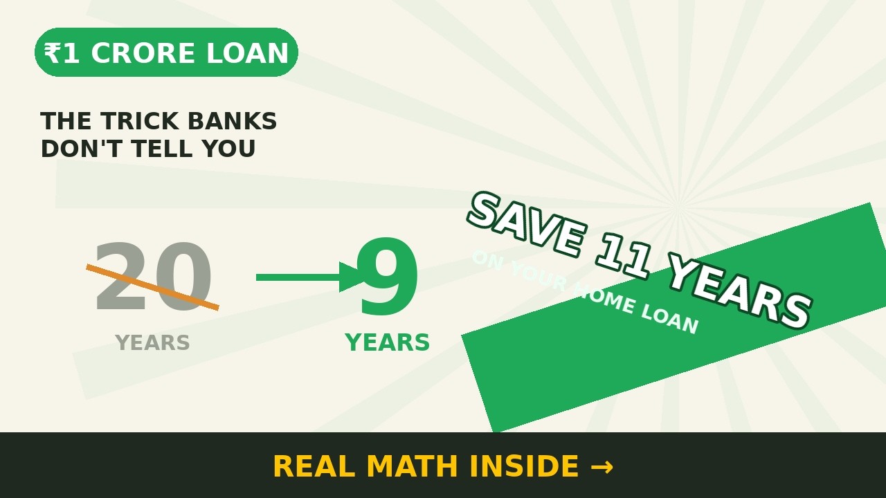 The ₹1 Crore Home Loan Trick That Cuts 11 Years Off (Real Math Inside)