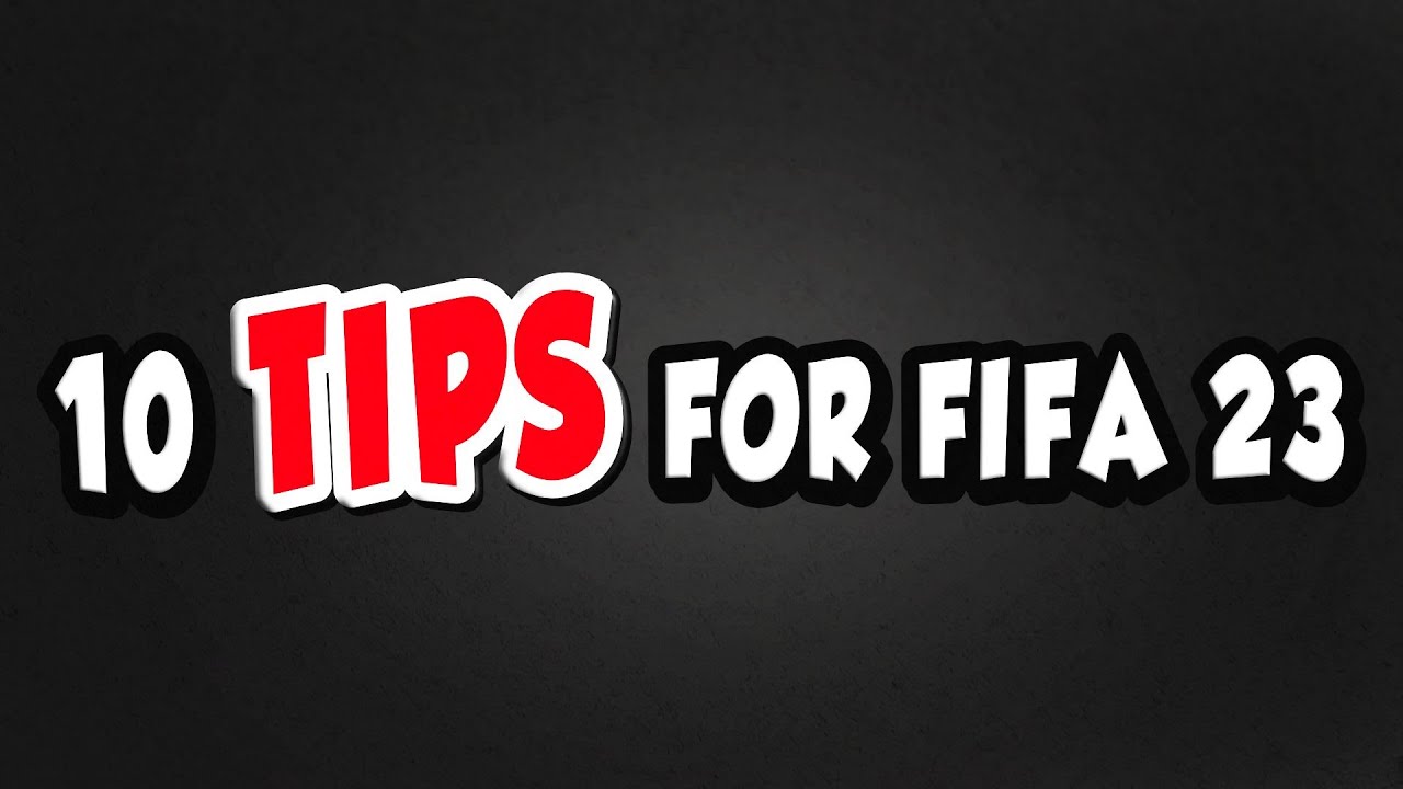 10 TIPS to Improve at FIFA 23