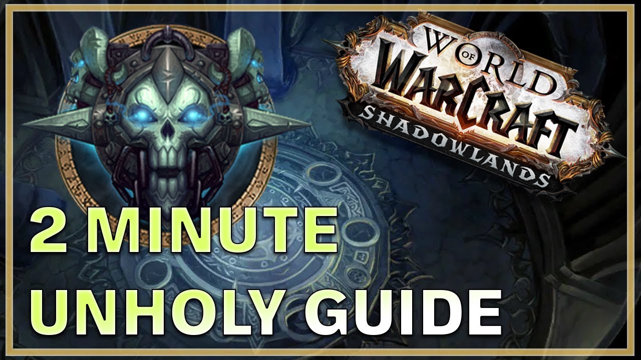 2 Minute Unholy Dk Guide - Shadowlands Patch 9.2.5