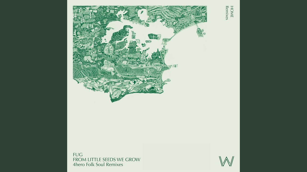 From Little Seeds We Grow (4hero Folk Soul Remix)