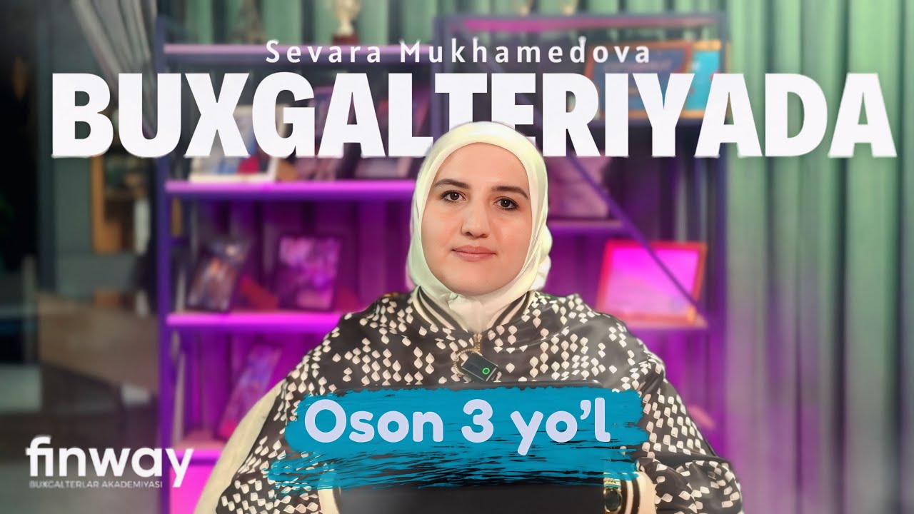 0 DAN BUXGALTERIYANI O'RGANISH UCHUN 3 TA YO'L // SEVARA MUKHAMEDOVA