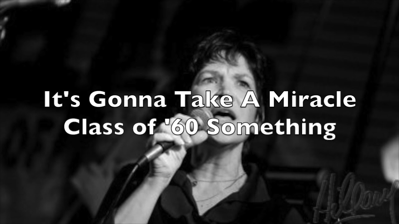 It's Gonna Take A Miracle - Class of '60 Something