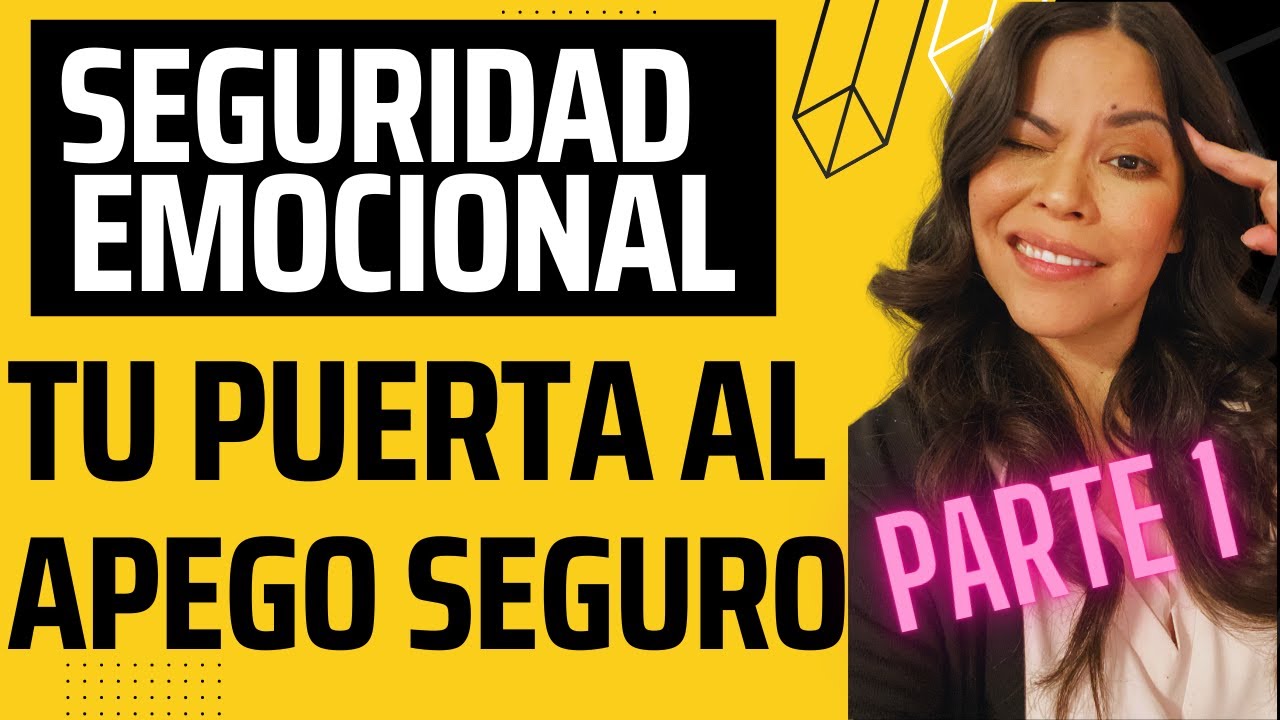 SEGURIDAD EMOCIONAL- EL CAMINO AL APEGO SEGURO