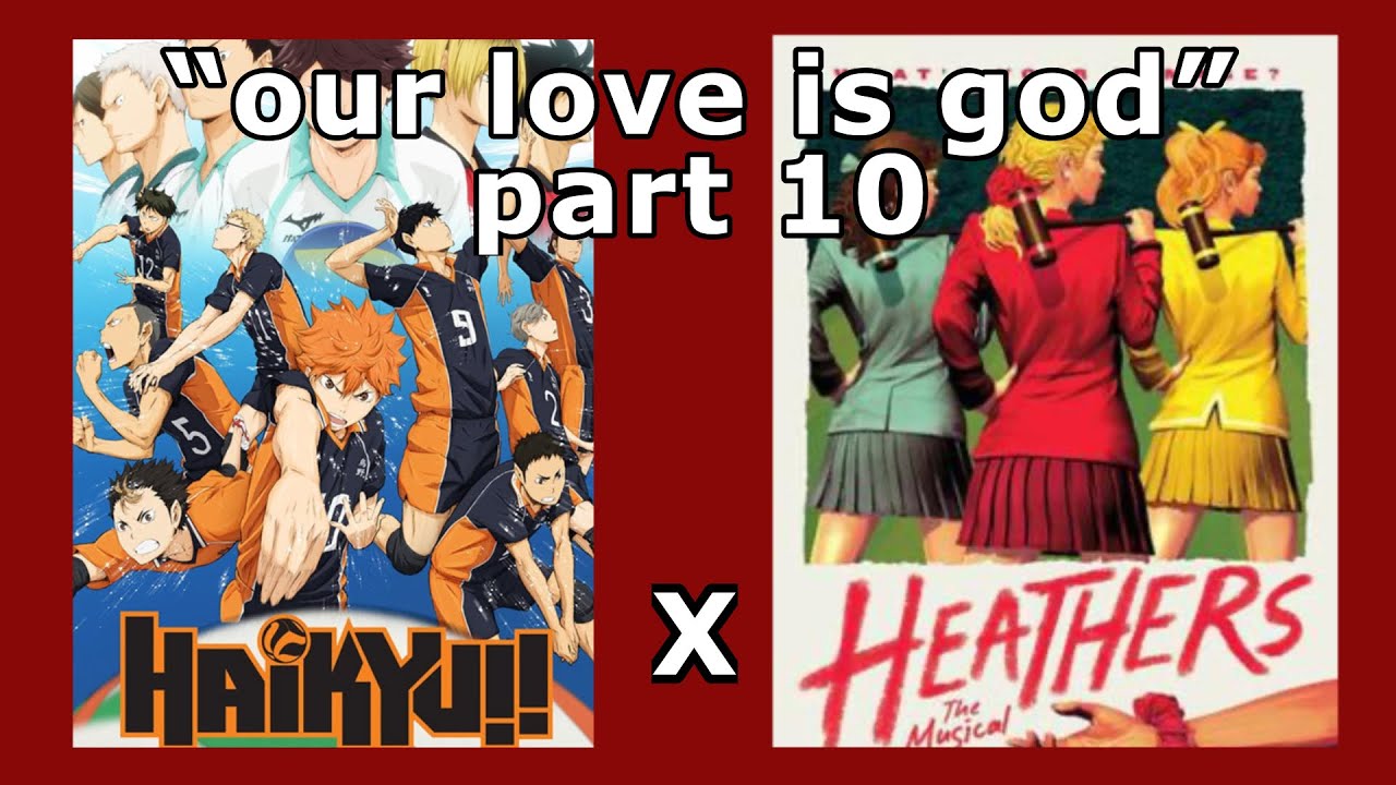 “our love is god” // haikyuu x heathers // part 10