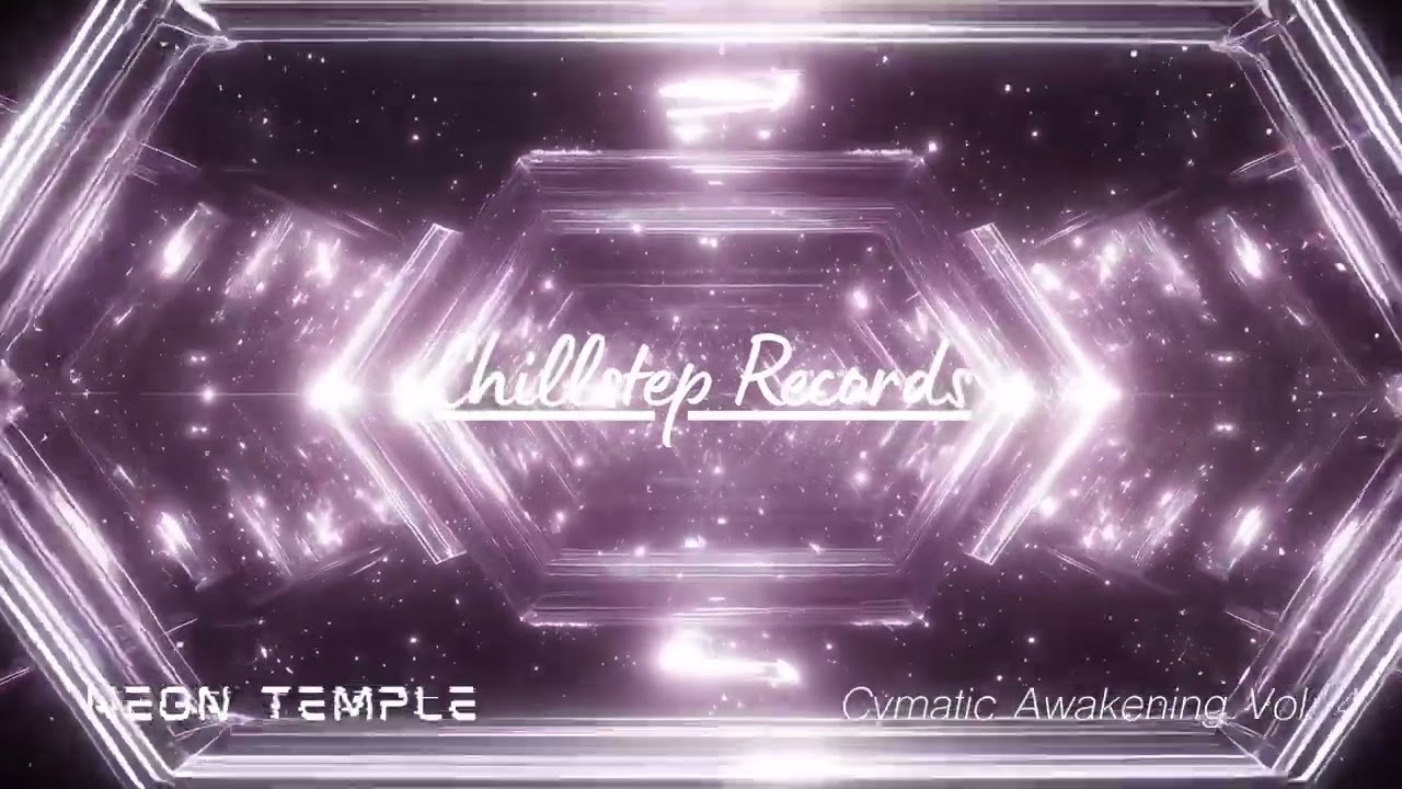 Neon Temple Chillstep Mix 2026 ▷ Cymatic Awakening & Sacred Bass Meditation | 2 Hours
