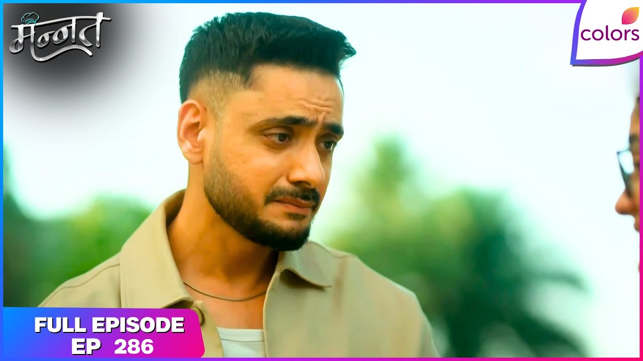 Mannat Har Khushi Paane Ki | Full Episode - 286 | Vikrant Tries to Console Mannat | Colors TV