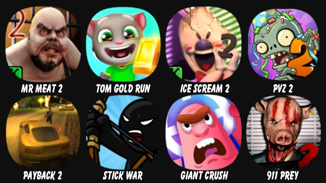 Mr Meat 2, Tom Gold Run, Ice Scream 2, PvZ 2, Payback 2, Stick War: Legacy, Giant Crush, 911 Prey