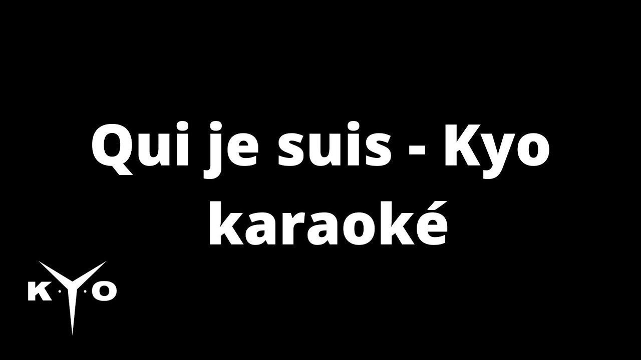 Qui je suis - Kyo | Karaoké (voix de fond)