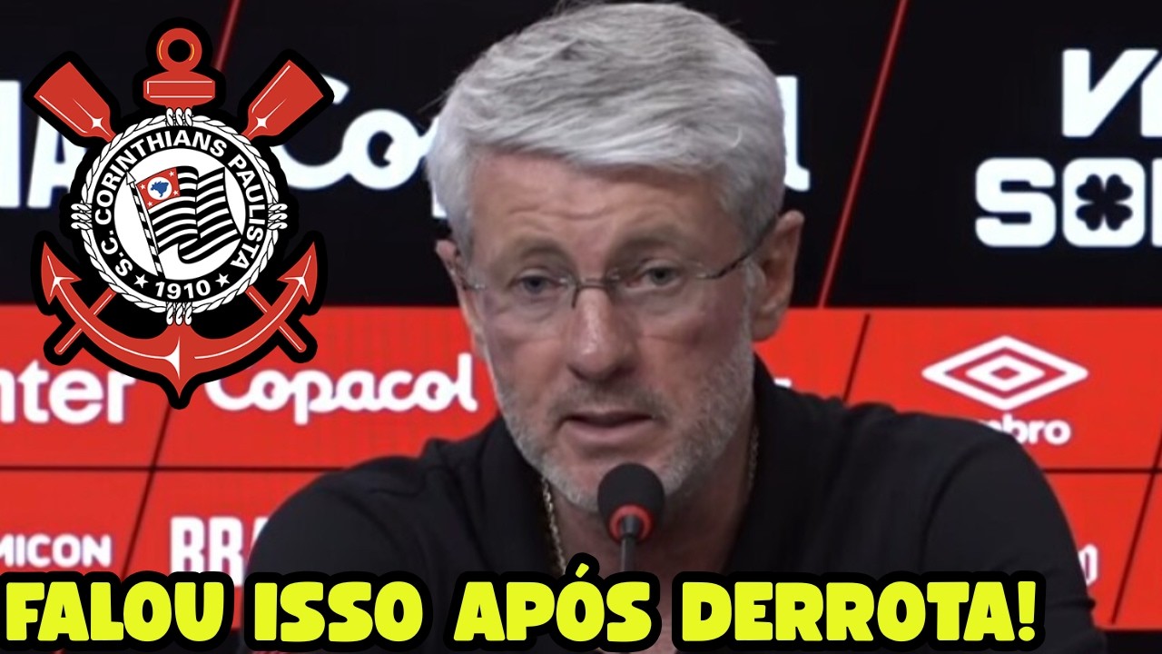 MINHA NOSSA! OLHA O QUE O TREINADOR DO ATHLETICO FALOU APÓS DERROTA PARA O CORINTHIANS!