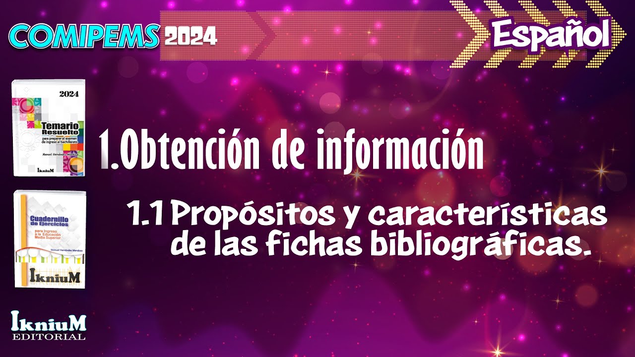 Obtención de información - propósitos y características de las fichas bibliográficas - COMIPEMS 2024