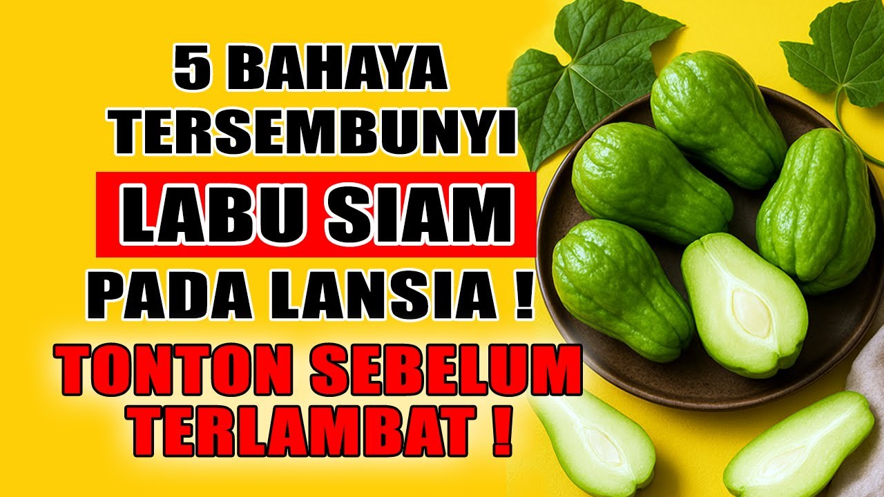 Lansia Harus Tahu 5 Bahaya Labu Siam Yang Sering Diabaikan!