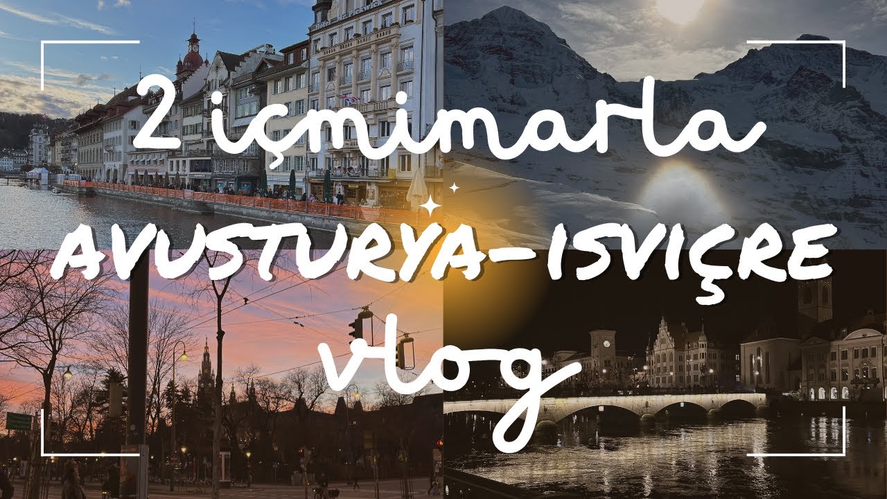 VLOG | Diyar Diyar İsviçre, Biraz Da Avusturya | Haos Social Club