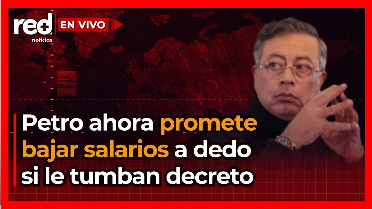 Gustavo Petro PROMETE BAJAR SALARIOS a dedo si le tumban su más polémico decreto