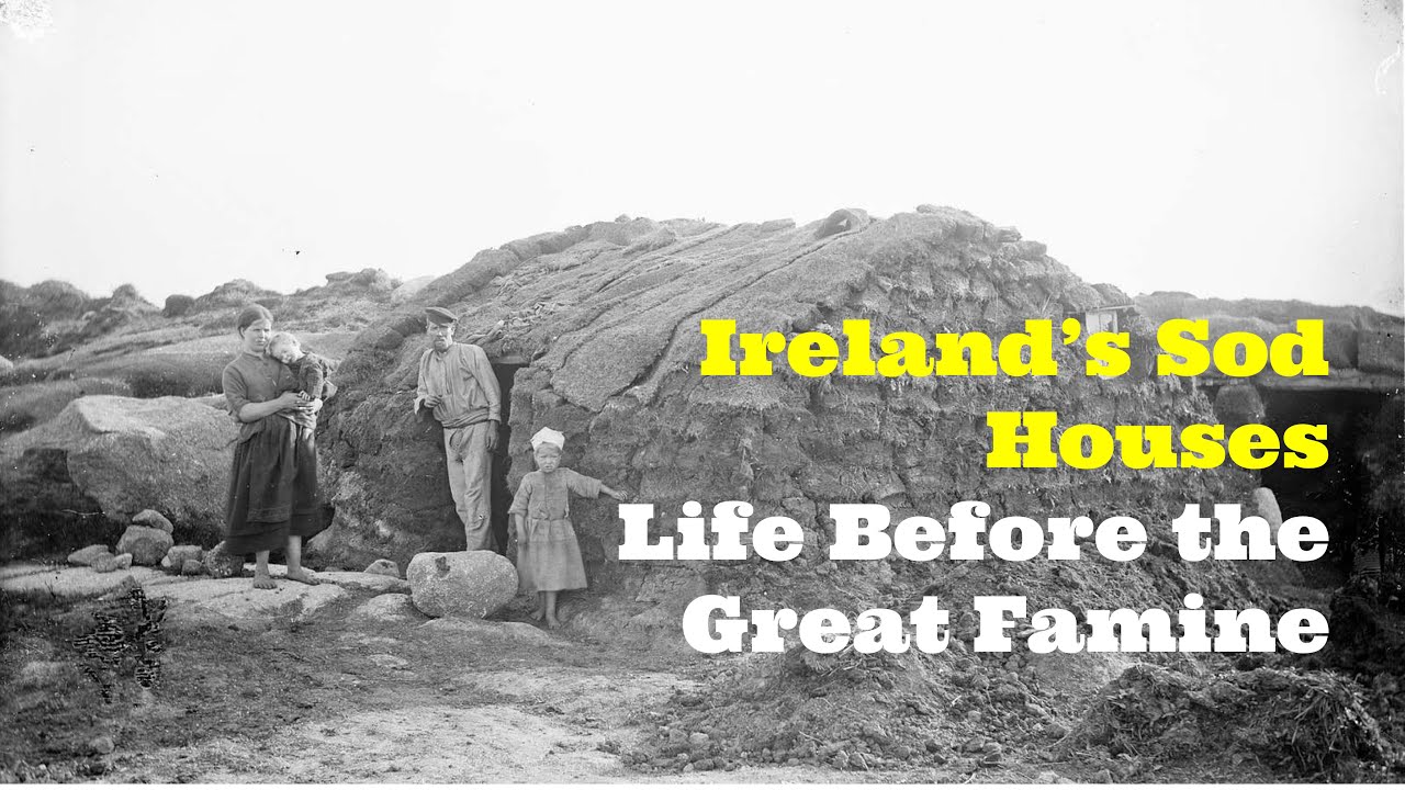 Ireland’s Sod Houses: Life before the Great Famine