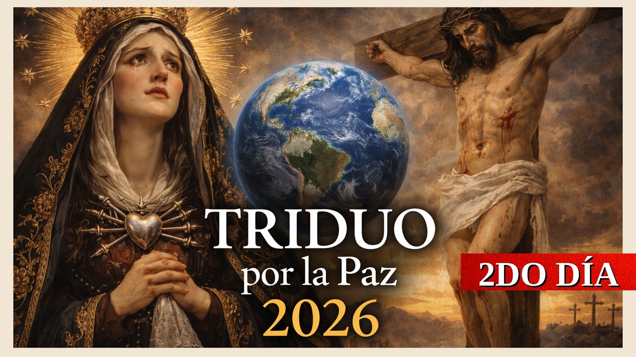 TRIDUO por la PAZ 2026. Segundo Día. Por el fin de la Violencia y las guerras