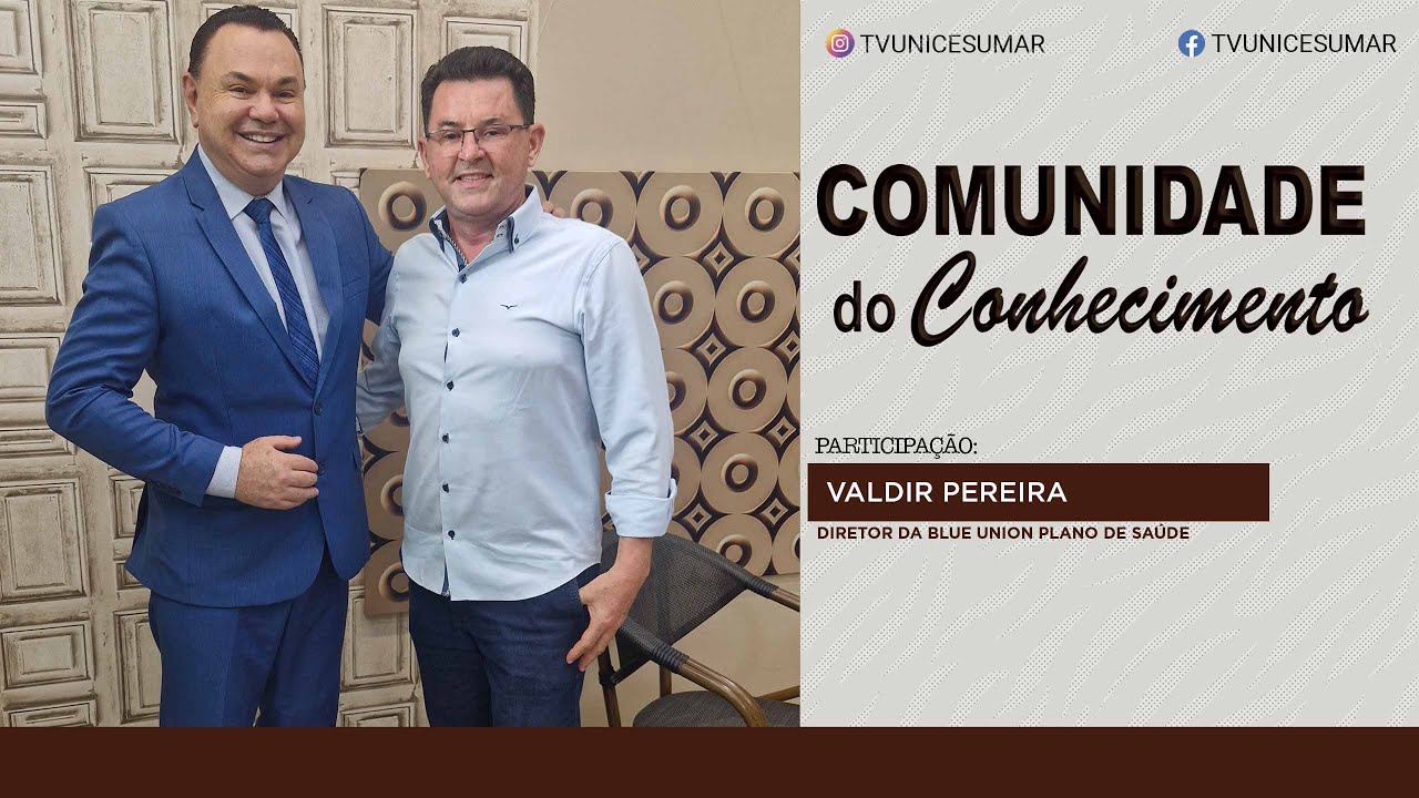 Comunidade do Conhecimento | Valdir Pereira - Diretor da Blue Union Plano de Saúde