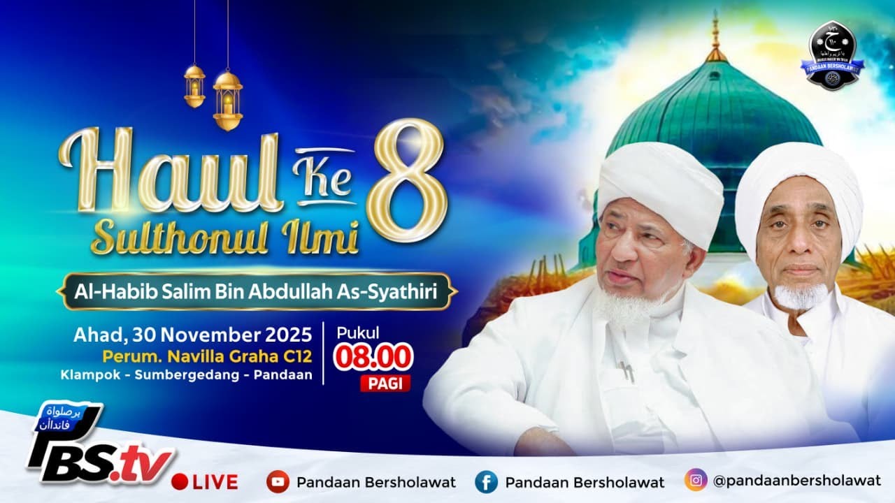 HAUL KE 8 SULTHONUL 'ILMI HABIB SALIM BIN ABDULLAH AS-SYATHIRI & HABIB ABDULLAH BIN MUHAMMAD SYAHAB