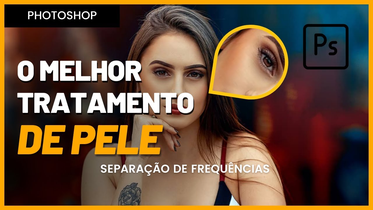 CONQUISTE O MELHOR TRATAMENTO DE PELE - PHOTOSHOP