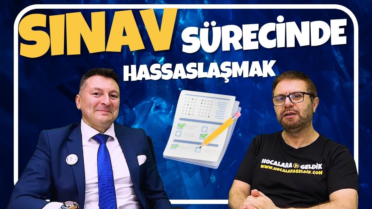 SINAV SÜRECİNDE HASSASLAŞMAK | Anne ve Babalar Ne Yapmalı?