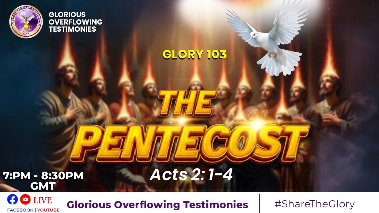 GLORIOUS OVERFLOWING TESTIMONIES || GLORY 103 ||THE PENTECOST