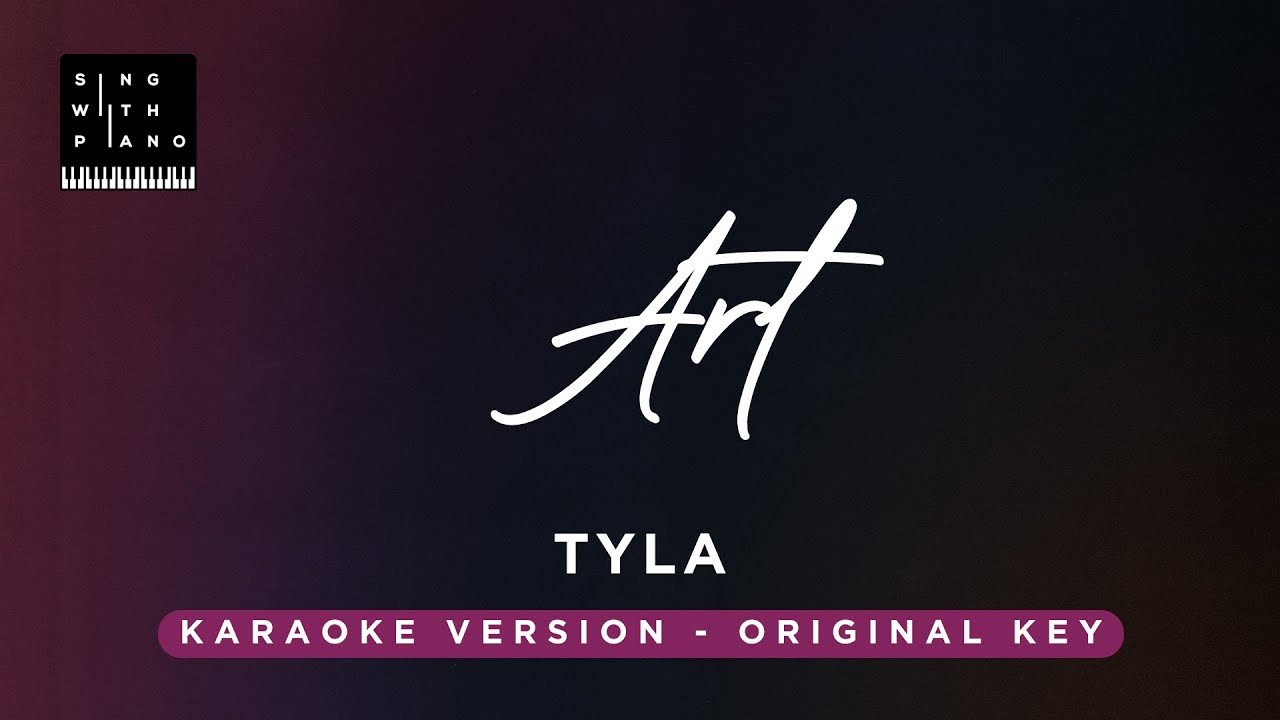 Art - Tyla (Original Key Karaoke) - Piano Instrumental Cover with Lyrics