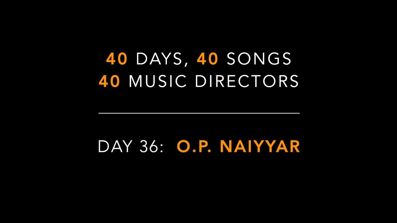 Remembering Mohd. Rafi, Day 36: O.P. Nayyar (Medley and 