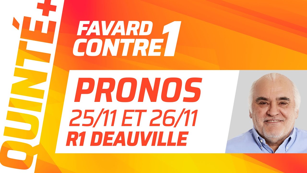 PRONOSTICS QUINTÉ+ DU JOUR 25 NOVEMBRE À DEAUVILLE ET 26 NOVEMBRE À DEAUVILLE | Favard Contre 1
