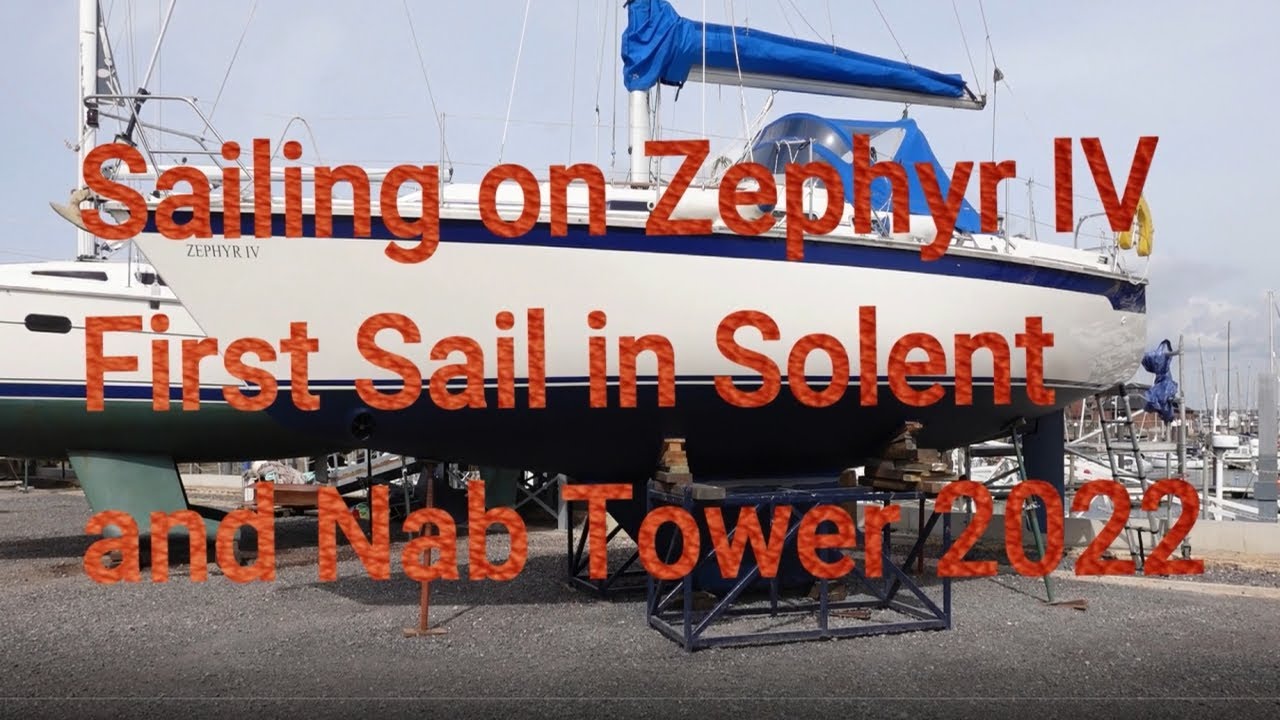 Sailing on Zephyr IV -  Trip to the Nab tower - First sails of 2022
