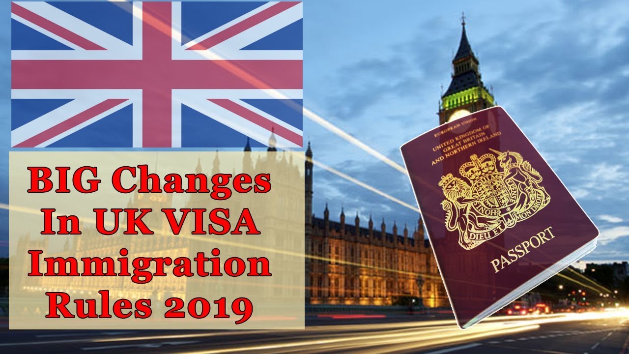 Changes in UK Immigration and Visa Rules 2019.
