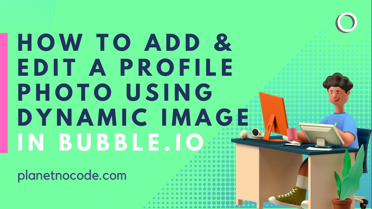 How to Add & Edit A Profile Photo Using Dynamic Image | Bubble.io Tutorials | Planetnocode.com
