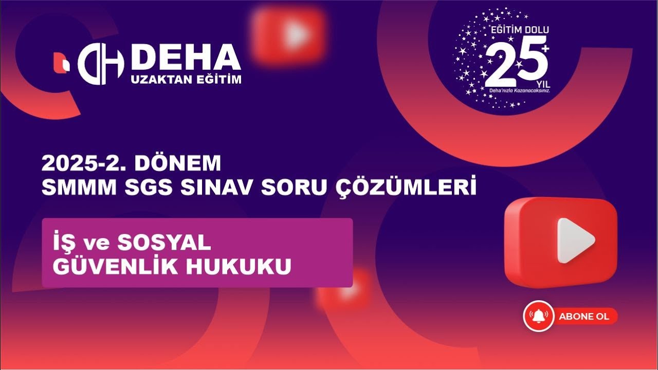 2025-2. DÖNEM SGS İŞ VE SOSYAL GÜVENLİK HUKUKU ÇIKMIŞ SINAV SORU ÇÖZÜMLERİ