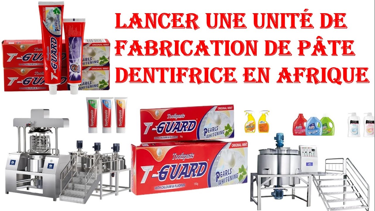 Comment Lancez une unité de fabrication de pâte dentifrice en Afrique?
