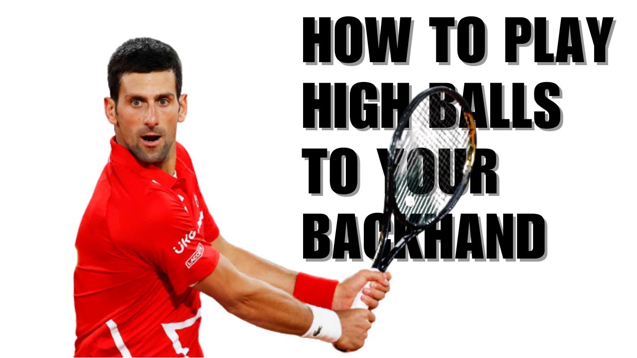 Never have a problem with high backhands again