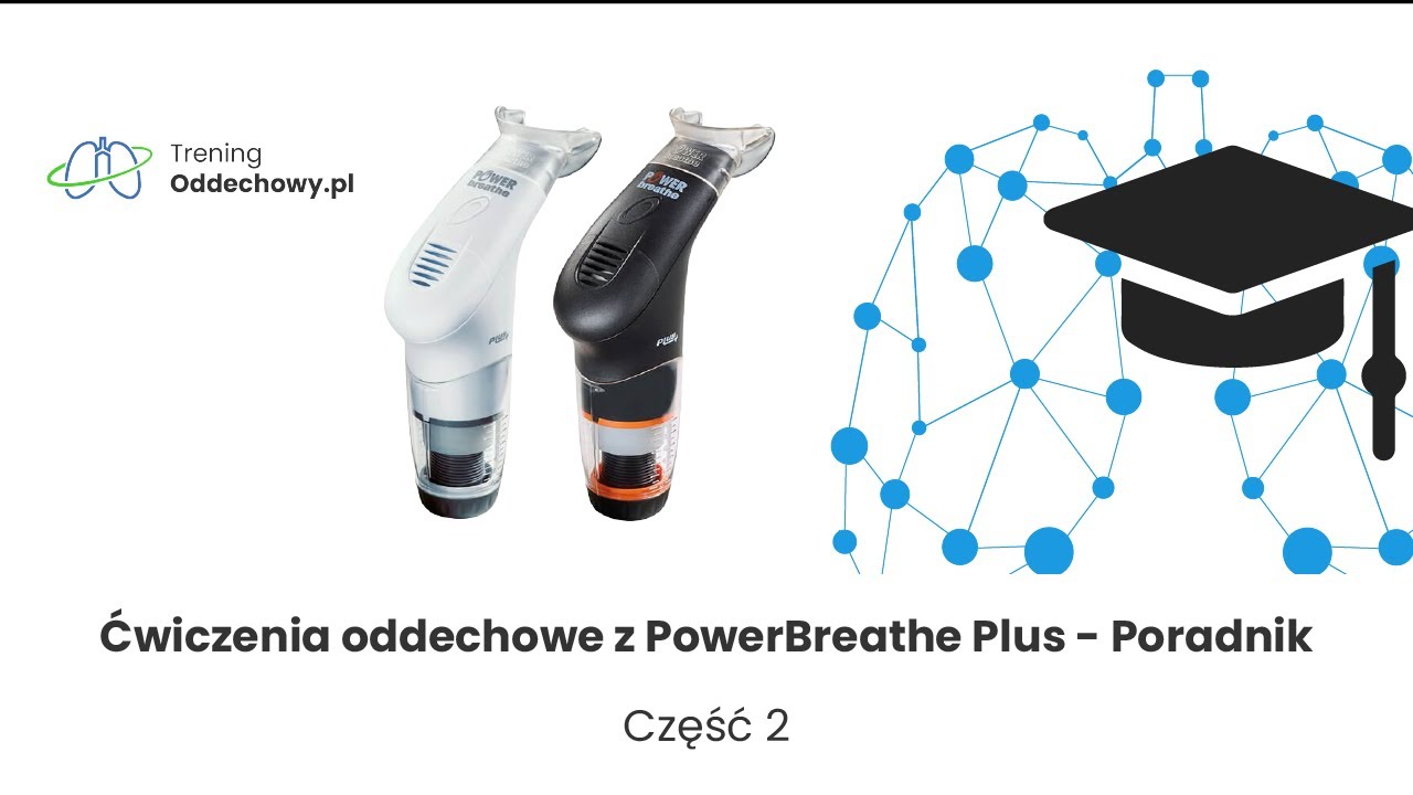 Stosowanie Ćwiczeń Oddechowych z PowerBreathe Plus - Część 2 | Poradnik