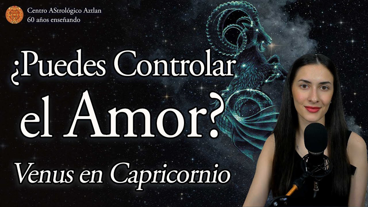 ¿Puedes Controlar el Amor?: Venus en Capricornio