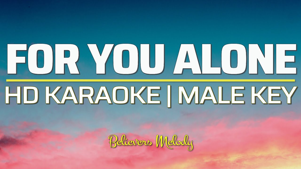 For You Alone │KARAOKE - Male Key