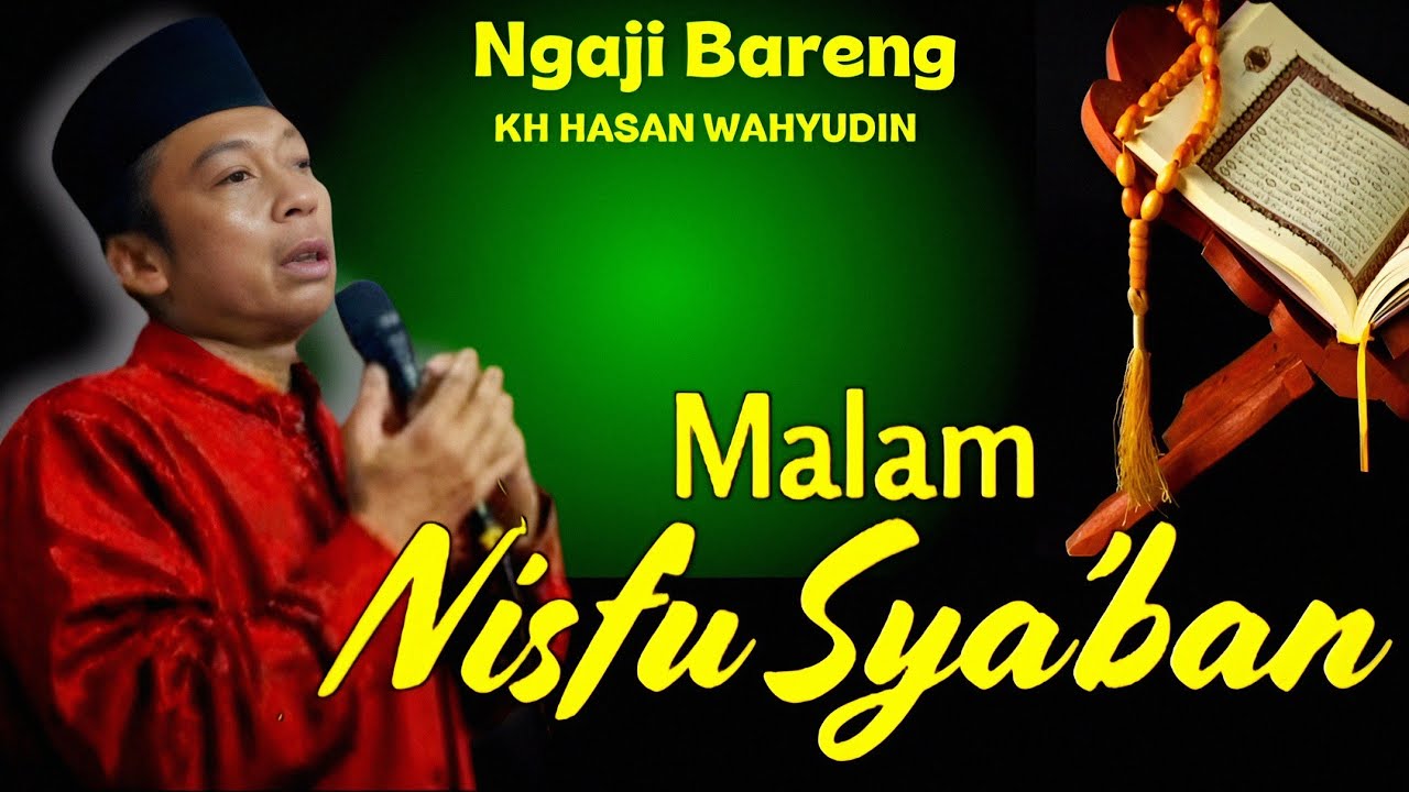 KH HASAN WAHYUDIN | MALAM NISFU SYA'BAN