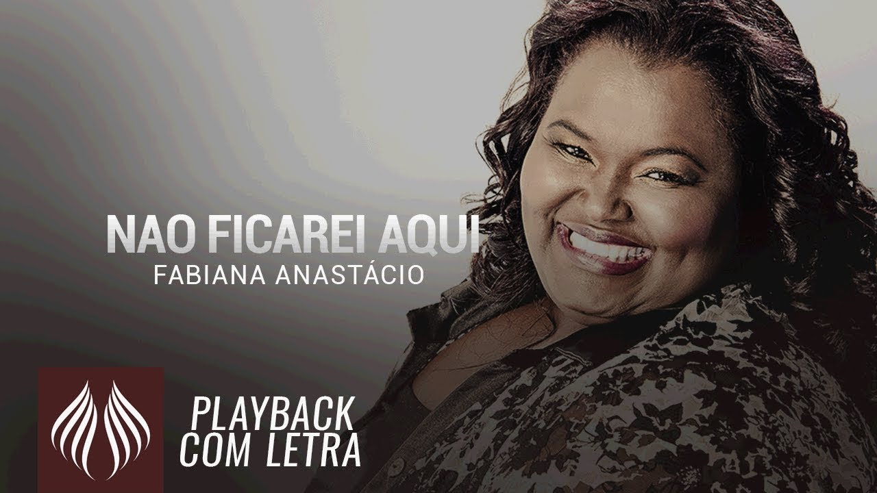 Fabiana Anastácio l  Não Ficarei Aqui [PLAYBACK COM LETRA]