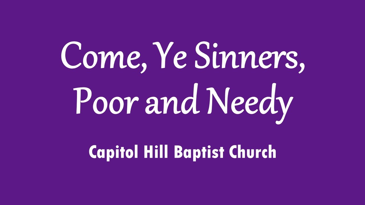 Come, Ye Sinners, Poor and Needy